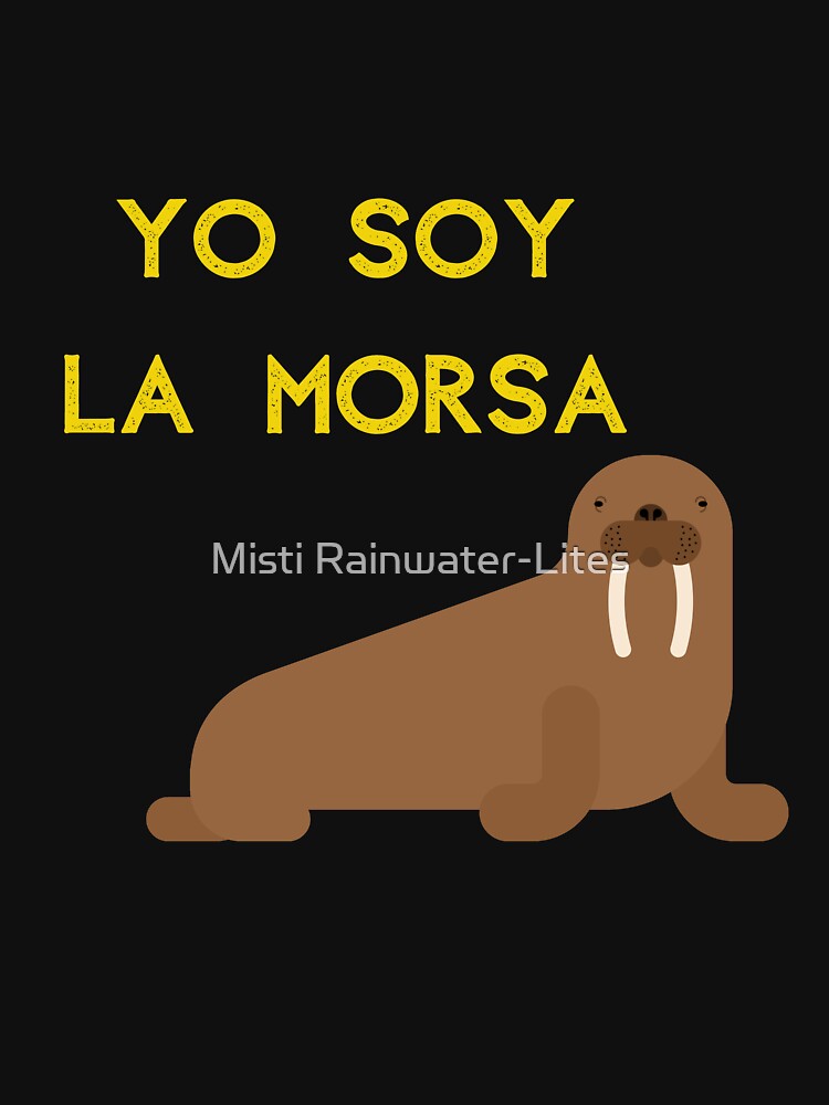 Yo Soy La Morsa Essential T-Shirt for Sale by Misti Rainwater