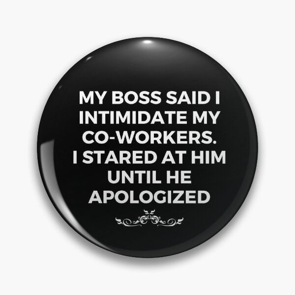 Item preview, My boss said I intimidate my co-workers. I stared at him until he apologized | Sarcastic Saying | Sarcasm designed and sold by FitBeast.
