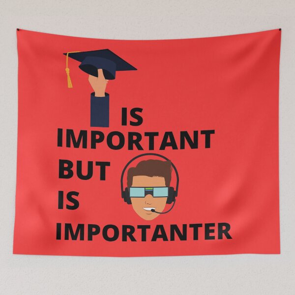 Item preview, education is important but gaming is importanter designed and sold by Zaibo.
