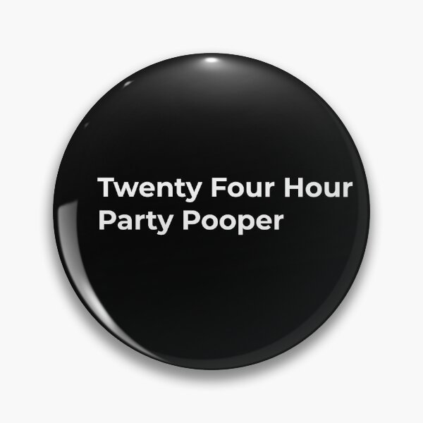 Item preview, 24 Hour Party Pooper designed and sold by WASABISQUID.