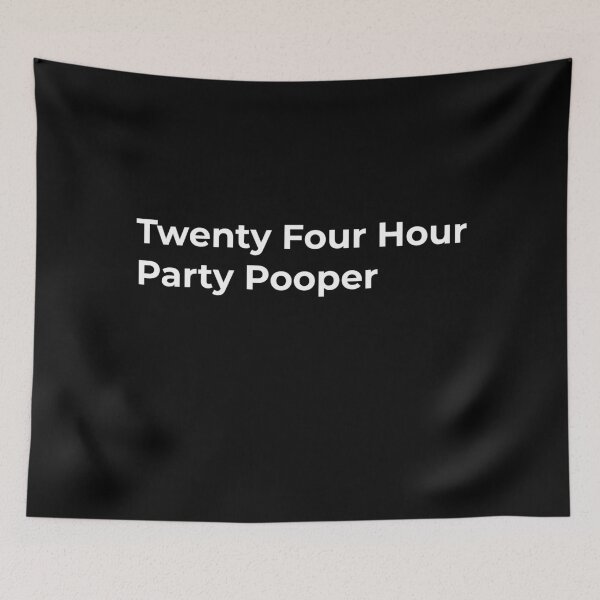 Item preview, 24 Hour Party Pooper designed and sold by WASABISQUID.