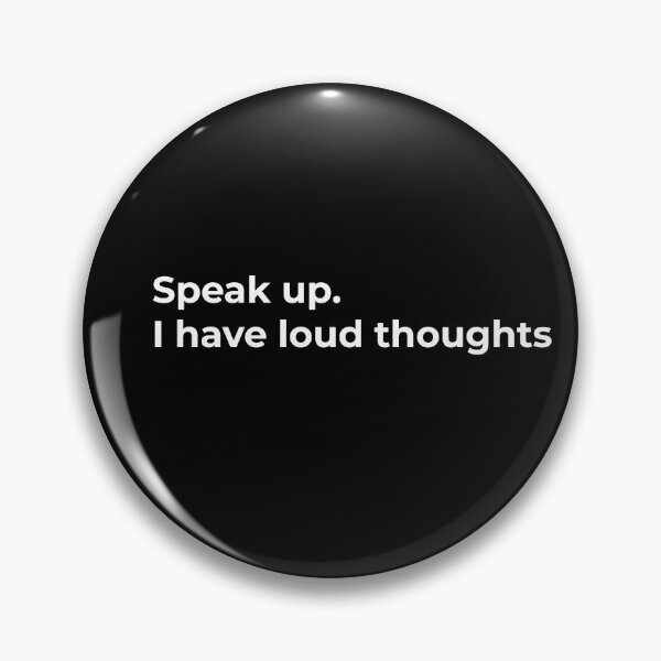 Item preview, Speak Up. I Have Loud Thoughts designed and sold by WASABISQUID.