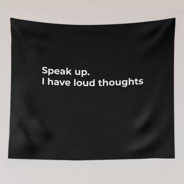 Item preview, Speak Up. I Have Loud Thoughts designed and sold by WASABISQUID.