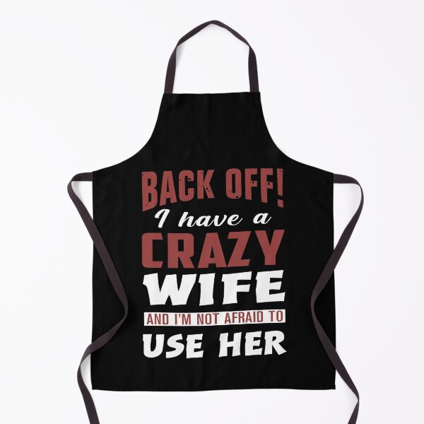 Item preview, Back off! I have a Crazy wife and i'm not afraid to use her. designed and sold by suthin kumar saini.