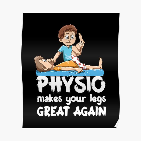 Funny Physio Makes Your Legs Great Again Poster For Sale By Melomedia Redbubble 4492