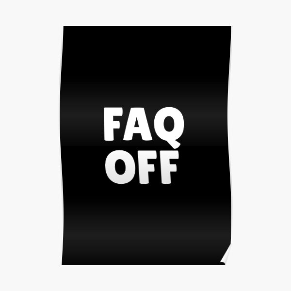 funny faq posters redbubble funny faq posters redbubble