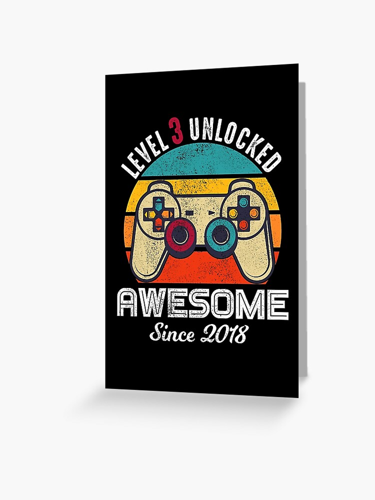 Level 3 Unlocked Birthday Awesome Since 2018 Greeting Card By Randomstuffshop Redbubble