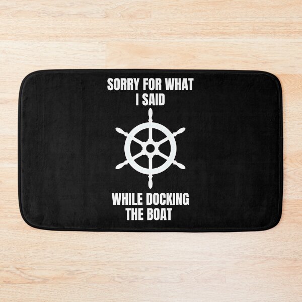 Item preview, Sorry For What I Said While Docking The Boat designed and sold by AmberSiraj.
