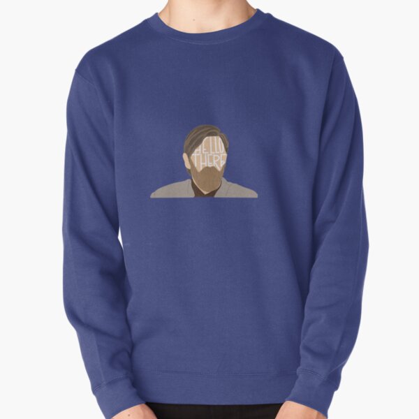 hello there kenobi Pullover Sweatshirt