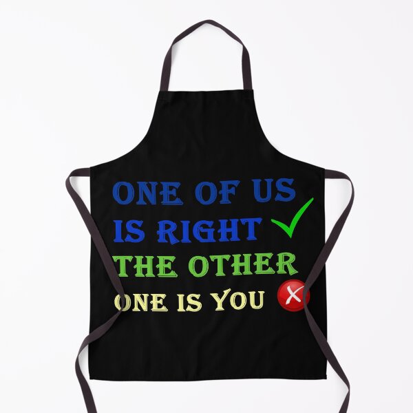 Item preview, One of us is right the other one is you designed and sold by Snow Designer.