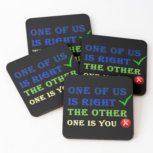 Item preview, One of us is right the other one is you designed and sold by Snow Designer.