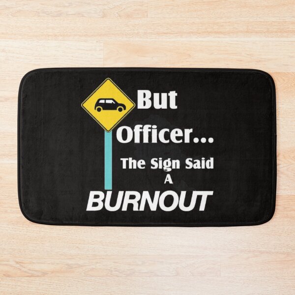 Item preview, But officer the sign said a Burnout designed and sold by Tarun Bisht.