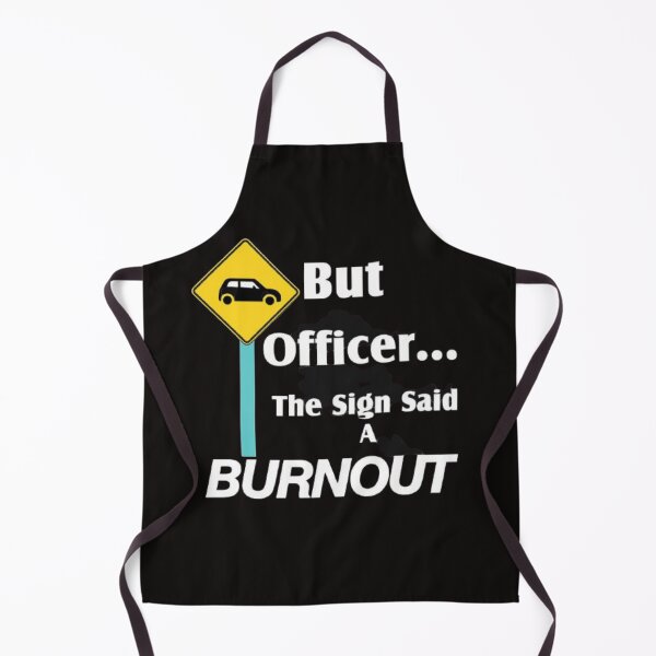 Item preview, But officer the sign said a Burnout designed and sold by Tarun Bisht.
