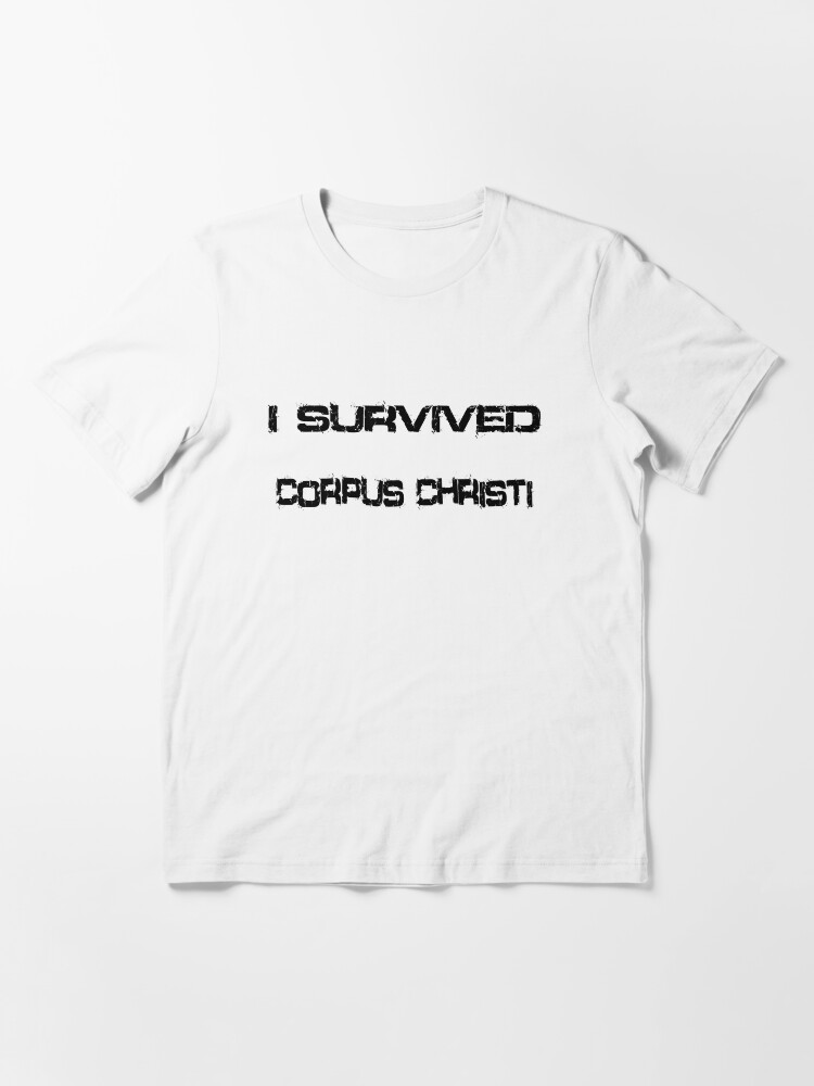 Thumbnail 3 of 7, Essential T-Shirt, I Survived Corpus Christi designed and sold by heeheetees.