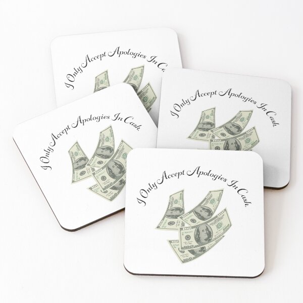 Item preview, I Only Accept Apologies In Cash designed and sold by TP-Designs.