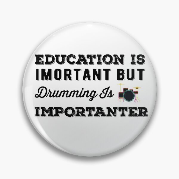 Item preview, Education Is Important But Drumming Is Importanter designed and sold by AritraSur.