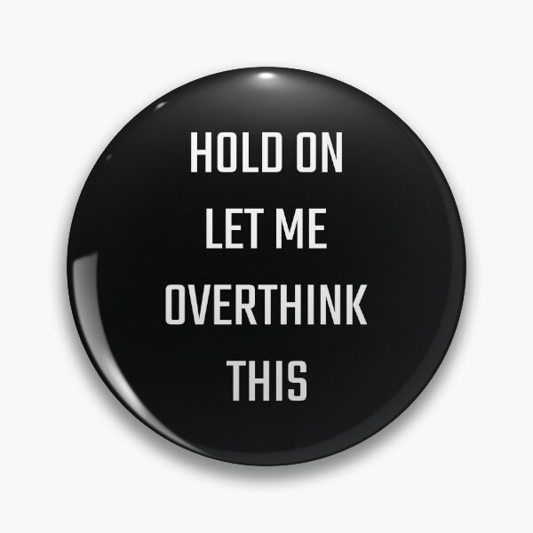 Item preview, Hold on let me overthink this, Funny quote, Gift unisex, Analyst, Thinker designed and sold by cyhdesign.
