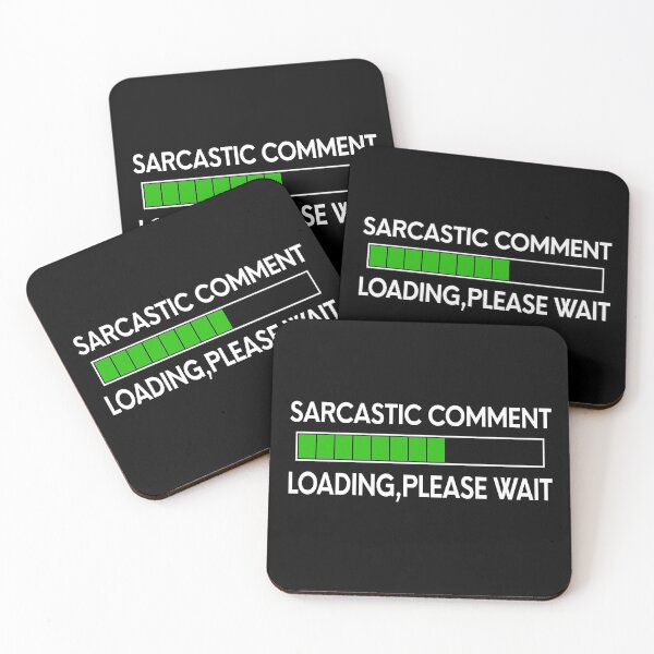 Item preview, Sarcastic Comment Loading Please Wait  designed and sold by Dream Imagine Create ..