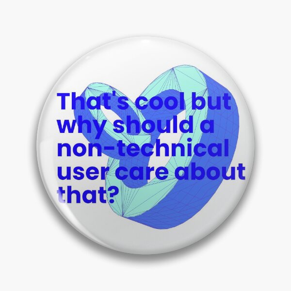 Item preview, That's cool but why should a non-technical user care about that? designed and sold by tnoar.