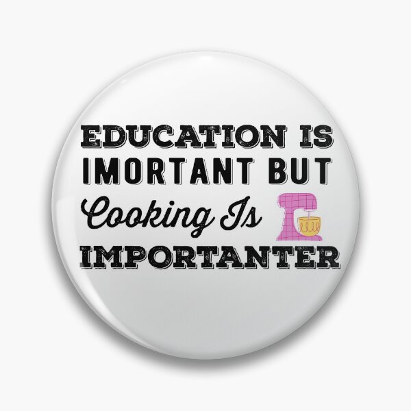 Item preview, Education Is Important But Cooking Is Importanter designed and sold by AritraSur.