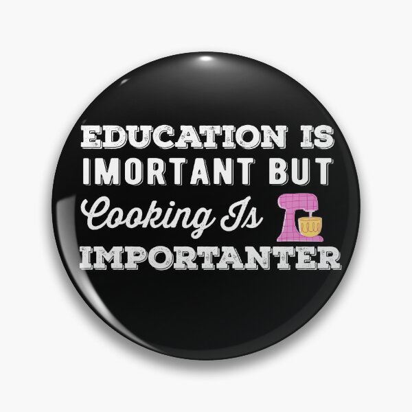 Item preview,  Education Is Important But Cooking Is Importanter designed and sold by AritraSur.