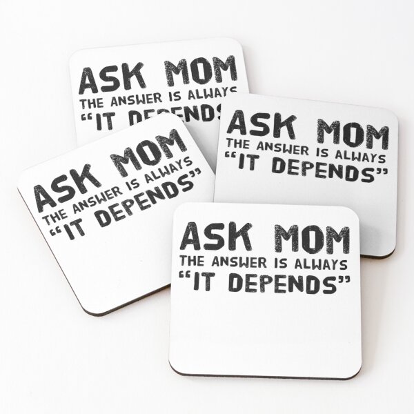 Item preview, Ask Mom the answer is always "it depends designed and sold by MerciMe.