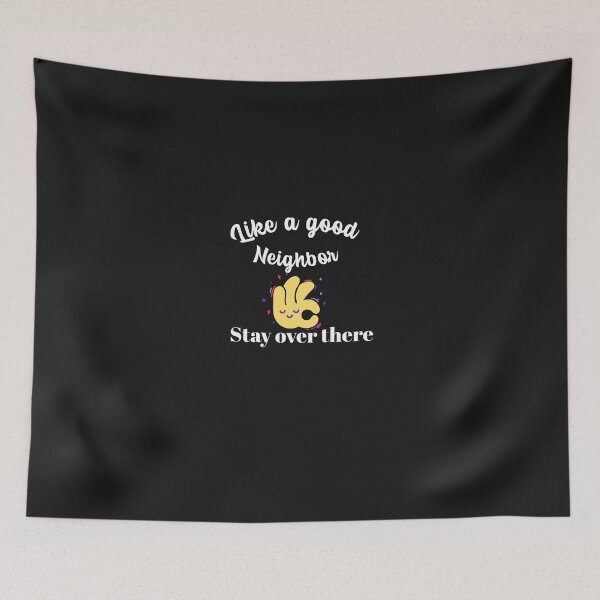 Item preview, Like a good neighbor Stay over there designed and sold by hippiemomdesign.