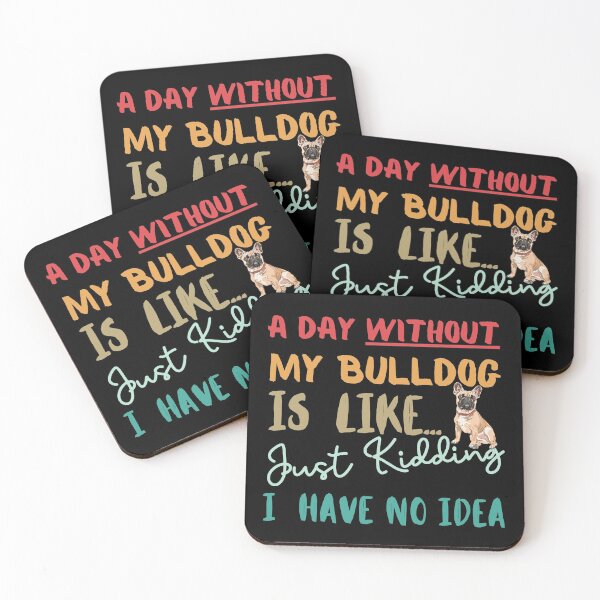 Item preview, BULLDOG- Funny Gift for Bulldog lovers- A Day without my BULLDOG is Like... Just Kidding, I have No Idea!! designed and sold by AmazingEcraft.