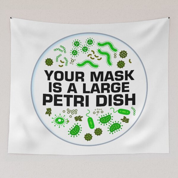 Item preview, Your Mask Is A Large Petri Dish designed and sold by Metalbone.