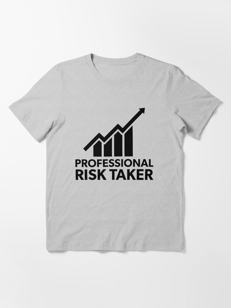 "Professional Risk Taker - Funny Motivational Trading" T-shirt by