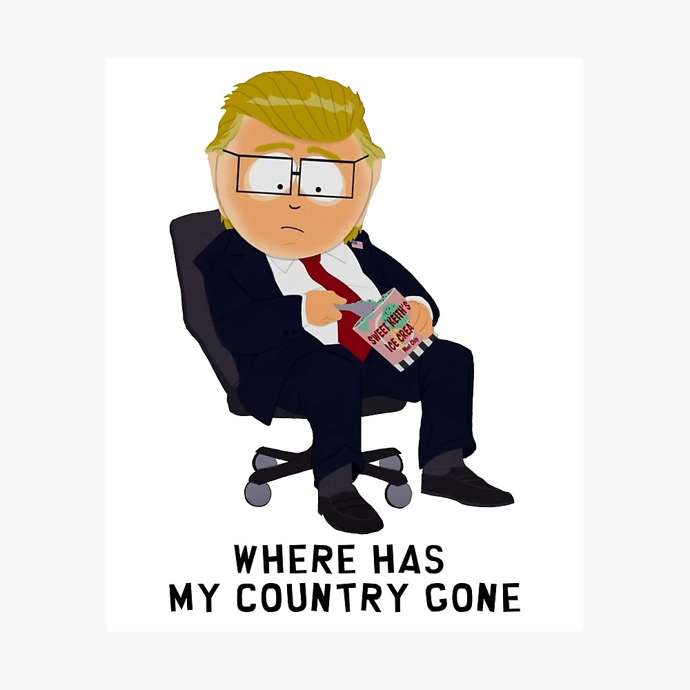 South Park - President Garrison - Where Has My Country Gone