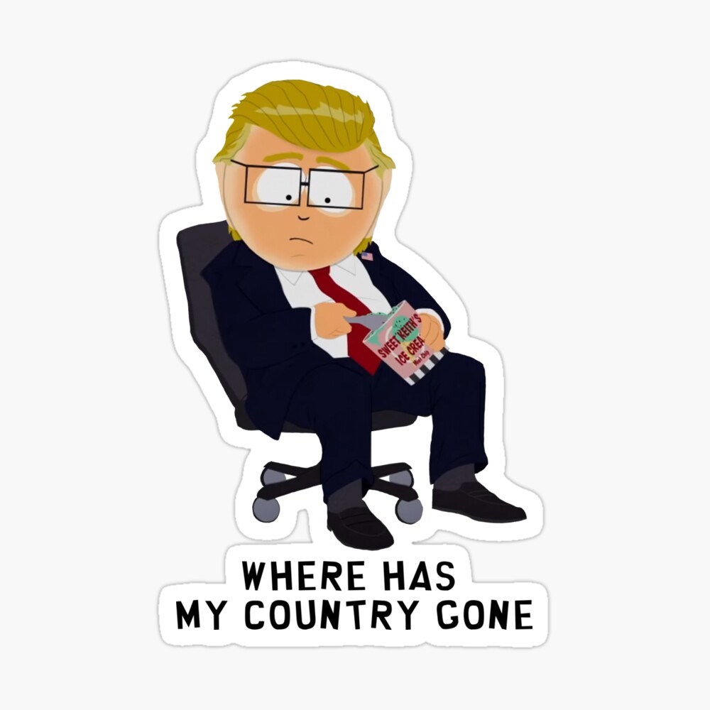 Póster for Sale con la obra «South Park - President Garrison - ¿Dónde se ha  ido mi país?» de Xanderlee7 | Redbubble