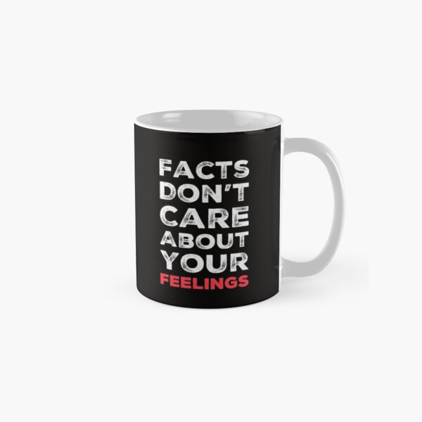 11 oz Coffee Mug Facts Dont Care About Your Feelings Mug