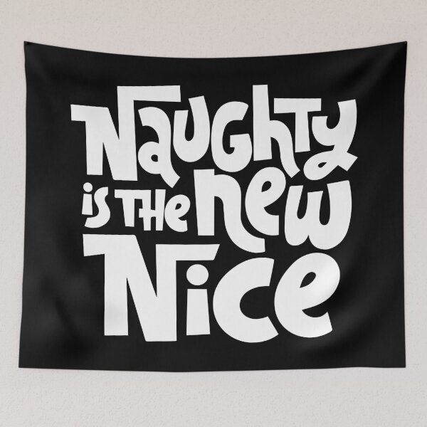 Item preview, Naughty Is The New Nice designed and sold by Creativenetic.