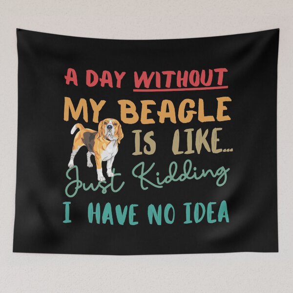Item preview, BEAGLE- Funny Gift for Beagle lovers- A Day without my BEAGLE is Like... Just Kidding, I have No Idea!! designed and sold by AmazingEcraft.