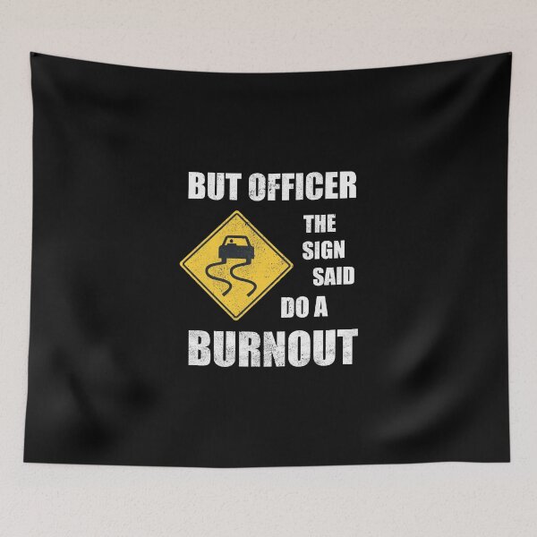 Item preview, But Officer The Sign Said Do a Burnout designed and sold by Adel Qasem.