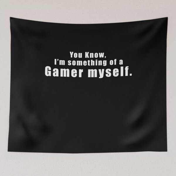 Item preview, You know, I'm something of a gamer myself. designed and sold by MagicalMystery6.