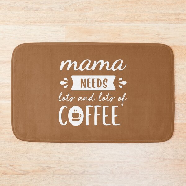 Item preview, Mama Needs More Coffee (Coffee Color BG) designed and sold by FilipeFerreira.