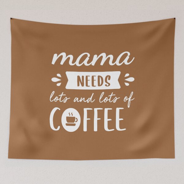 Item preview, Mama Needs More Coffee (Coffee Color BG) designed and sold by FilipeFerreira.