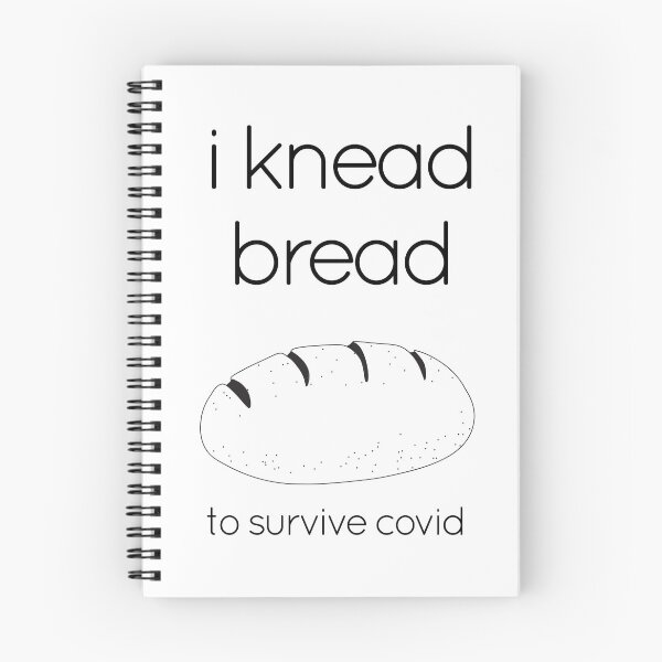Item preview, I Knead/Need Bread to Survive Covid designed and sold by CoveredinFlour.