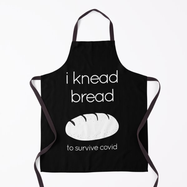 Item preview, I Knead/Need Bread to Survive Covid - White Text designed and sold by CoveredinFlour.