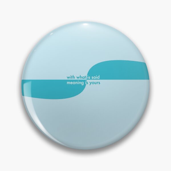 With what is said, meaning is yours Pin