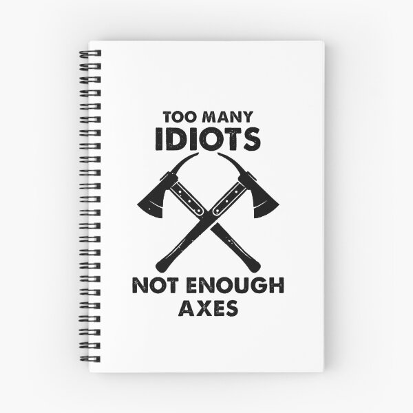 Item preview, Too Many Idiots, Not Enough Axes Funny designed and sold by Amineharoni.