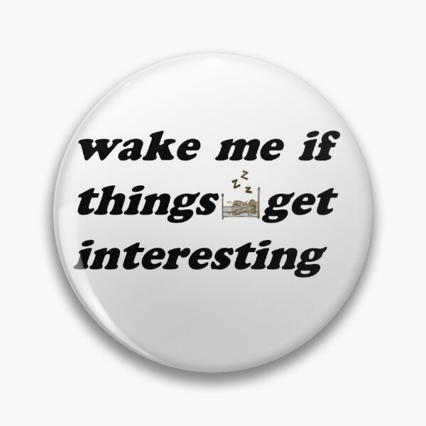 Item preview, wake me if things get interesting designed and sold by lydia4444.