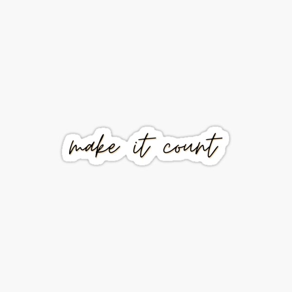 Make it Count Sticker