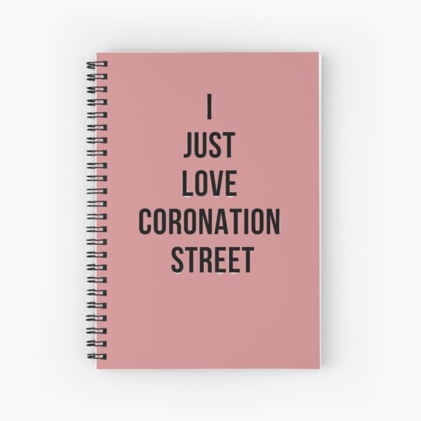 I just love Coronation Street ,Coronation Street Spiral Notebook