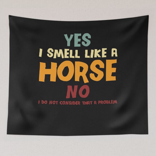 Aperçu de l'œuvre Yes i semll like a horse No i do not consider that a problem créée et vendue par manardesign.