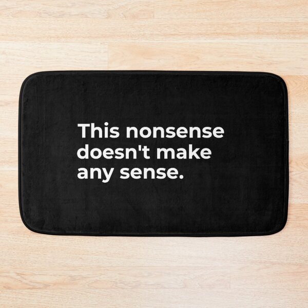 Item preview, This nonsense doesn't make any sense.  designed and sold by Fit & Fun  Gallery.