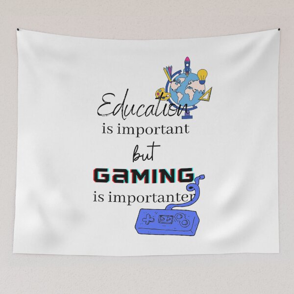 Item preview, Education is important but gaming is importanter designed and sold by ExploreStore.