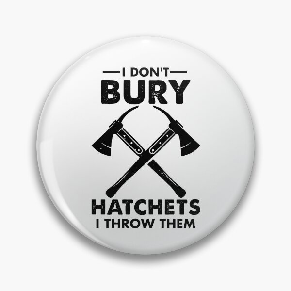 Item preview, I Don't Bury Hatchets I Throw Them Funny designed and sold by Amineharoni.
